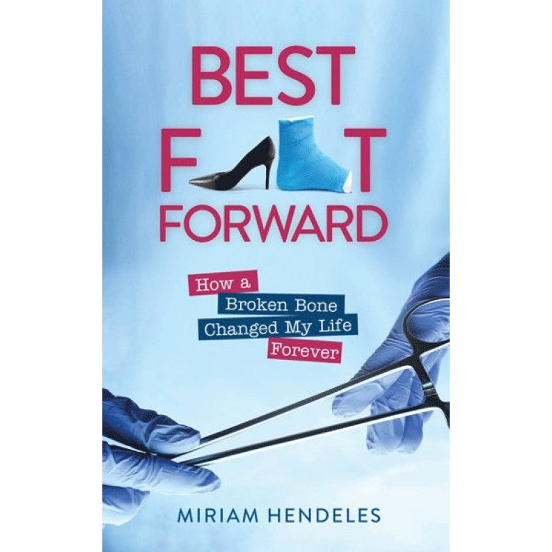 Best Foot Forward - How a Broken Bone Changed My Life Forever