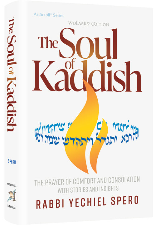 The Soul of Kaddish - The Prayer of Comfort and Consolation with Stories and Insights