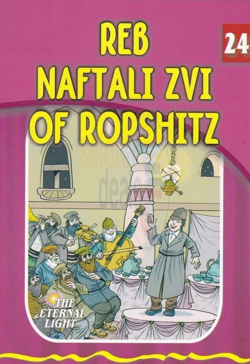 Eternal Light 24 - Reb Naftali Zvi of Ropshitz