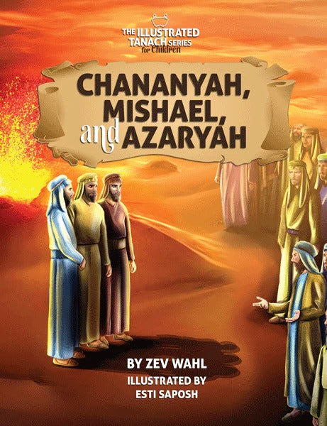 Chananya, Mishael, and Azaryah - Ilustrated Tanach Series