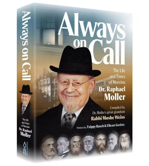Always on Call - The life and times of Moreinu Dr. Raphael Moller