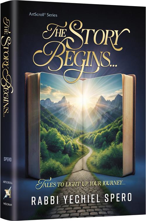 Artscroll: The Story Begins... Tales to Light up Your Journey by Rabbi Yechiel Spero