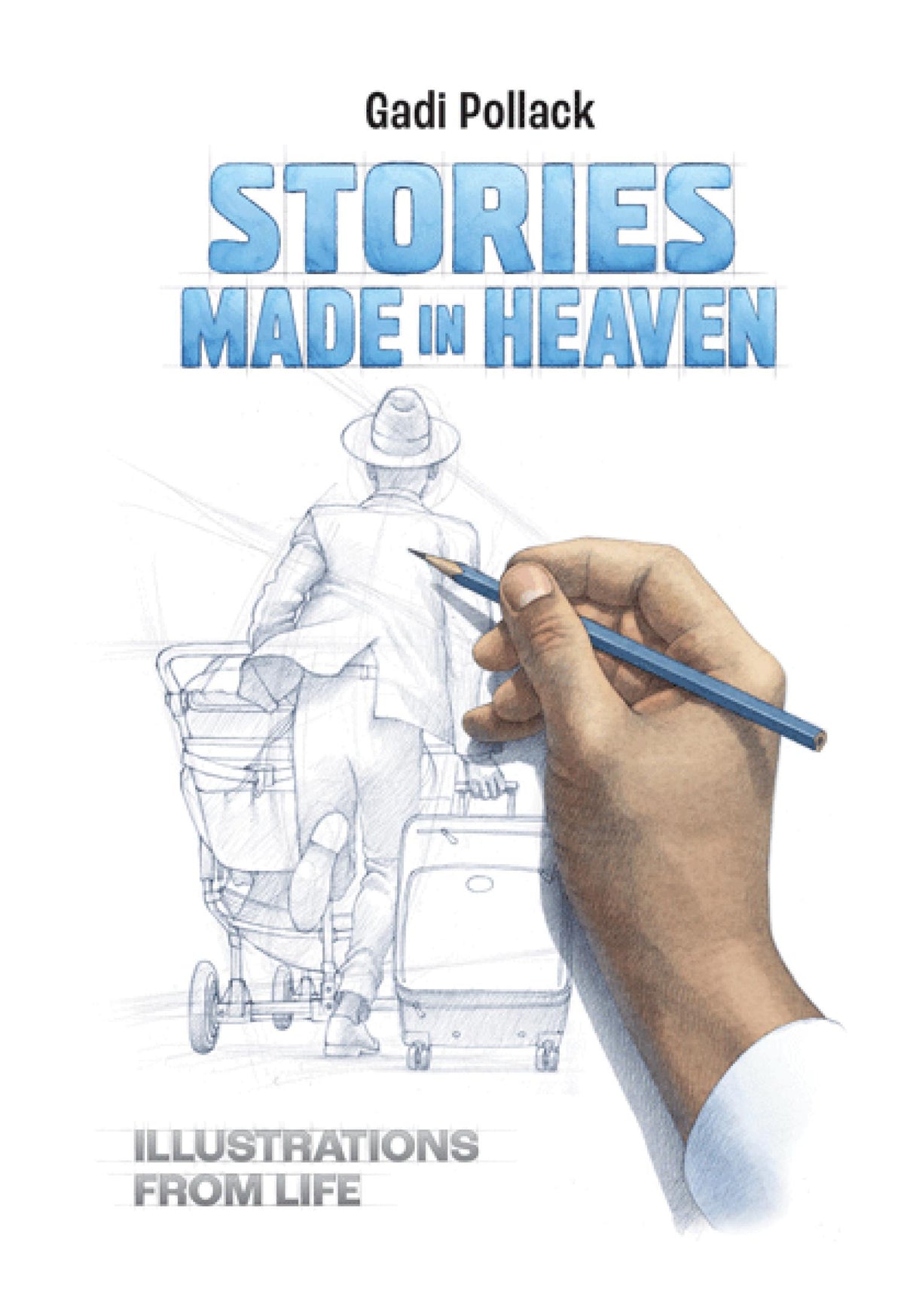 Stories Made in Heaven - Illustrations from Life