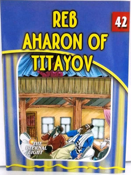 Eternal Light 42 - Reb Aharon of Titayov