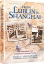 From Lublin to Shanghai-miraculous exile of Yeshivas Chachmei Lublin