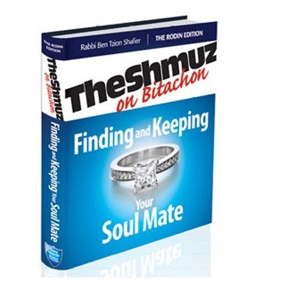 Finding and Keeping Your Soul Mate P/B - The Shmuz on Bitachon