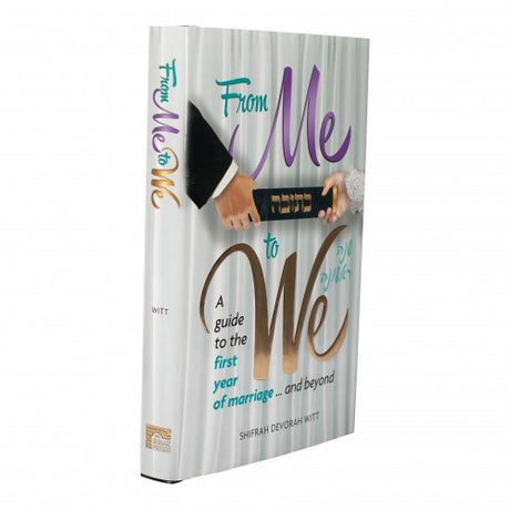 From Me to We - A Guide to the First Year of Marriage.... and Beyond
