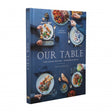 Our Table - Time-Tested Recipes, Memorable Meals