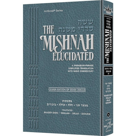 Mishnah Elucidated Zeraim Volume 4 - Maaser Sheni / Challah / Orlah / Bikkurim