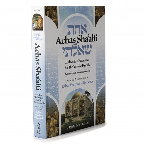 Achas Sha'alti-Halachic Challenges for the Whole Family, Weeekly Parasha