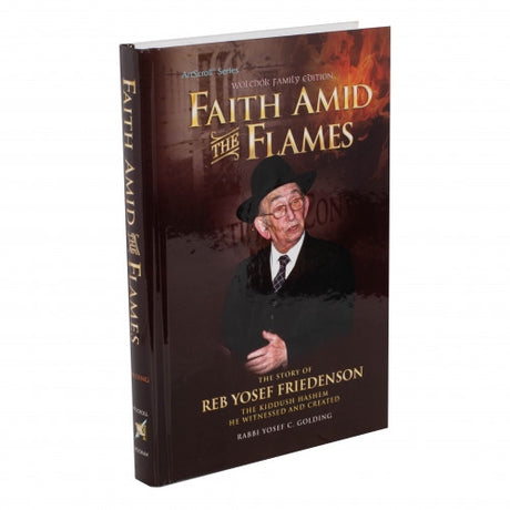 Faith Amid The Flames - Story of Reb Yosef Friedenson