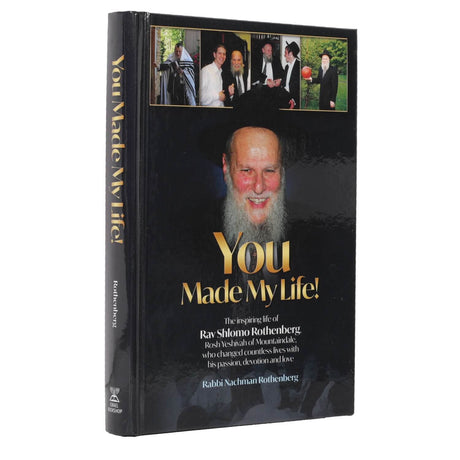 You Made My Life! - life of Rav Shlomo Rothenberg