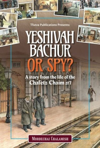 Yeshivah Bachur Or Spy? - Story from the life of the Chafetz Chaim
