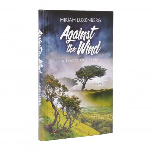 Against the Wind - A Shadchan's Story- A Novel