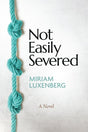 Not Easily Severed - A Novel