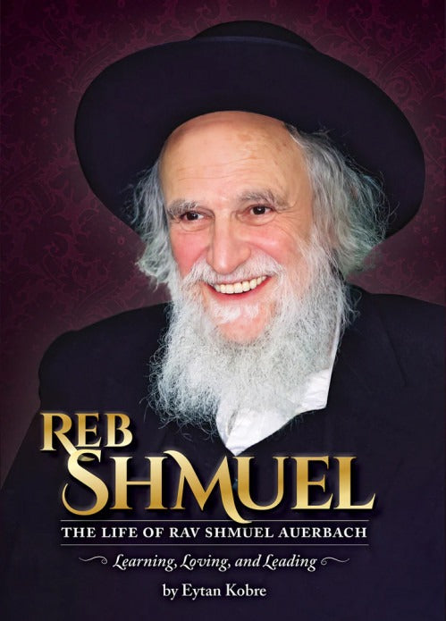 Reb Shmuel - The Life of Rav Shmuel Auerbach