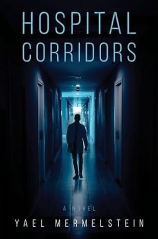 Hospital Corridors - A Novel