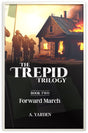 The Trepid Trilogy #2 - Forward March