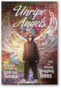 Unripe Angels - Tools for Raising Struggling Teens