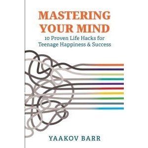 Mastering Your Mind - Life Hacks for Teenage Happiness & Success