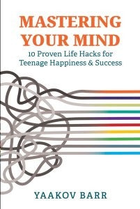 Mastering Your Mind - Life Hacks for Teenage Happiness & Success