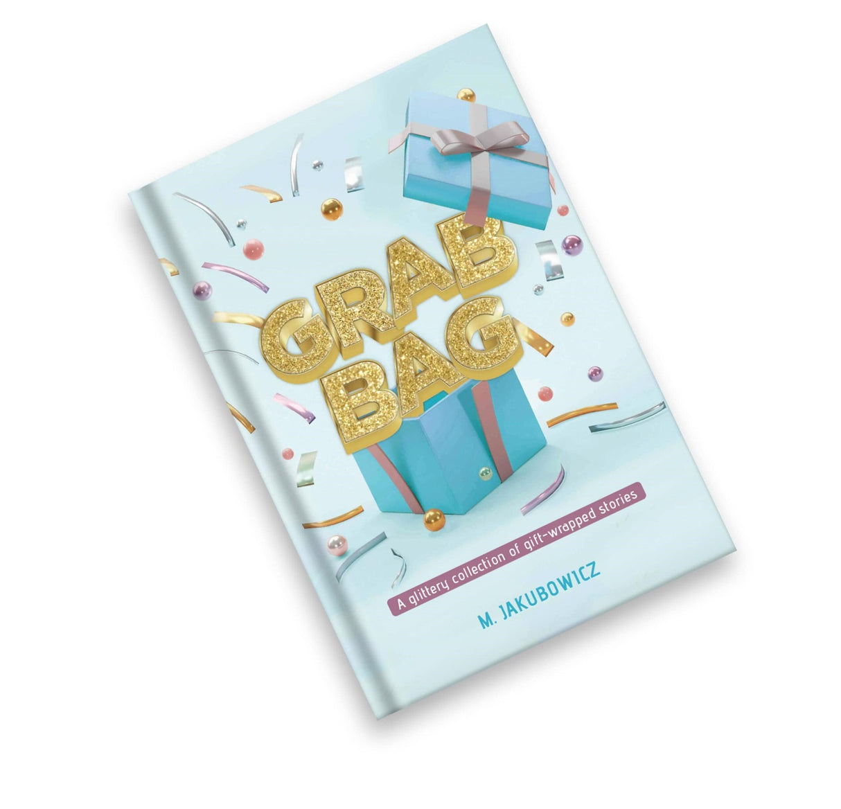 Grab Bag - A glittery collection of gift-wrapped stories