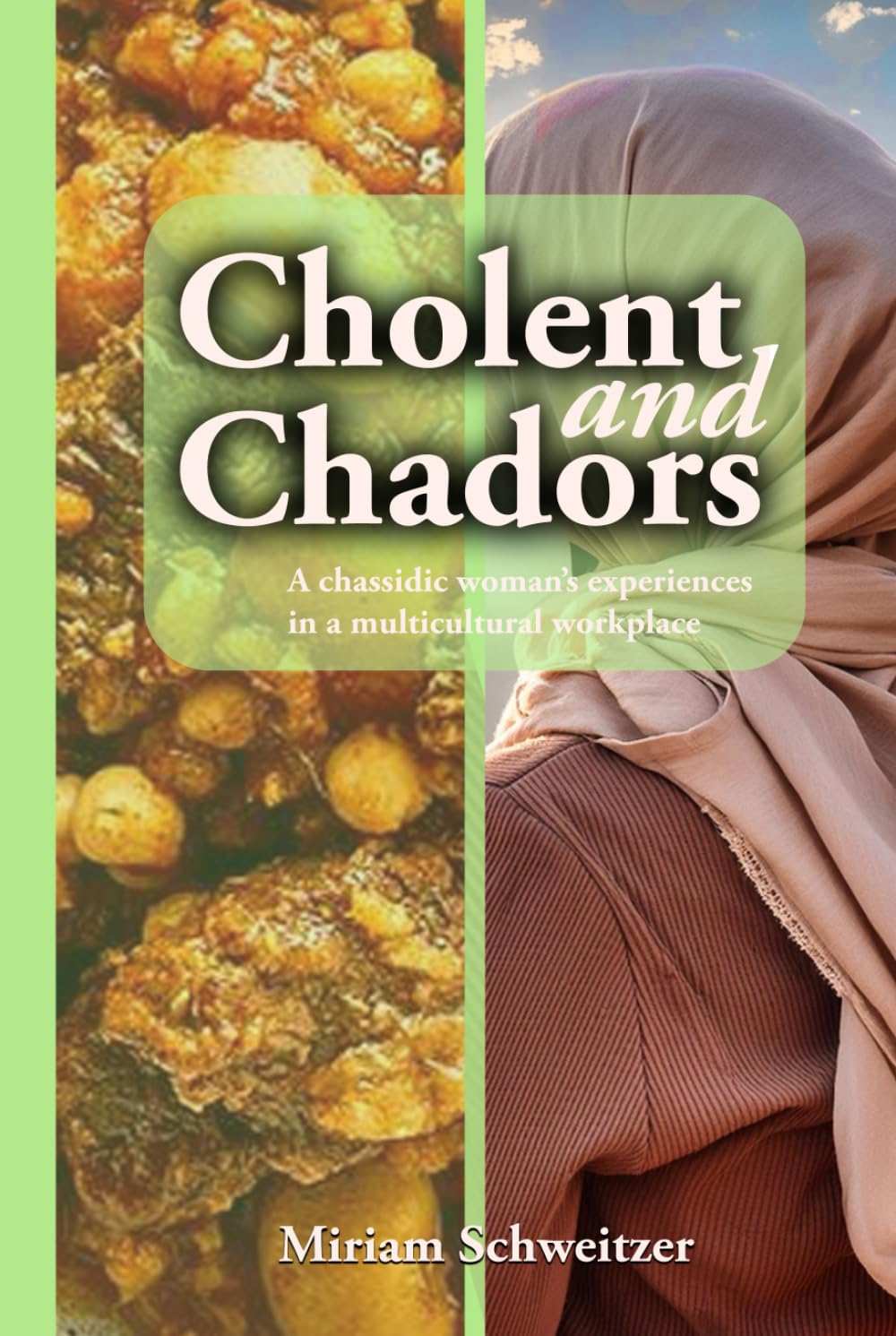 Cholent and Chadors: A chassidic woman's experiences in a multi-cultural workplace