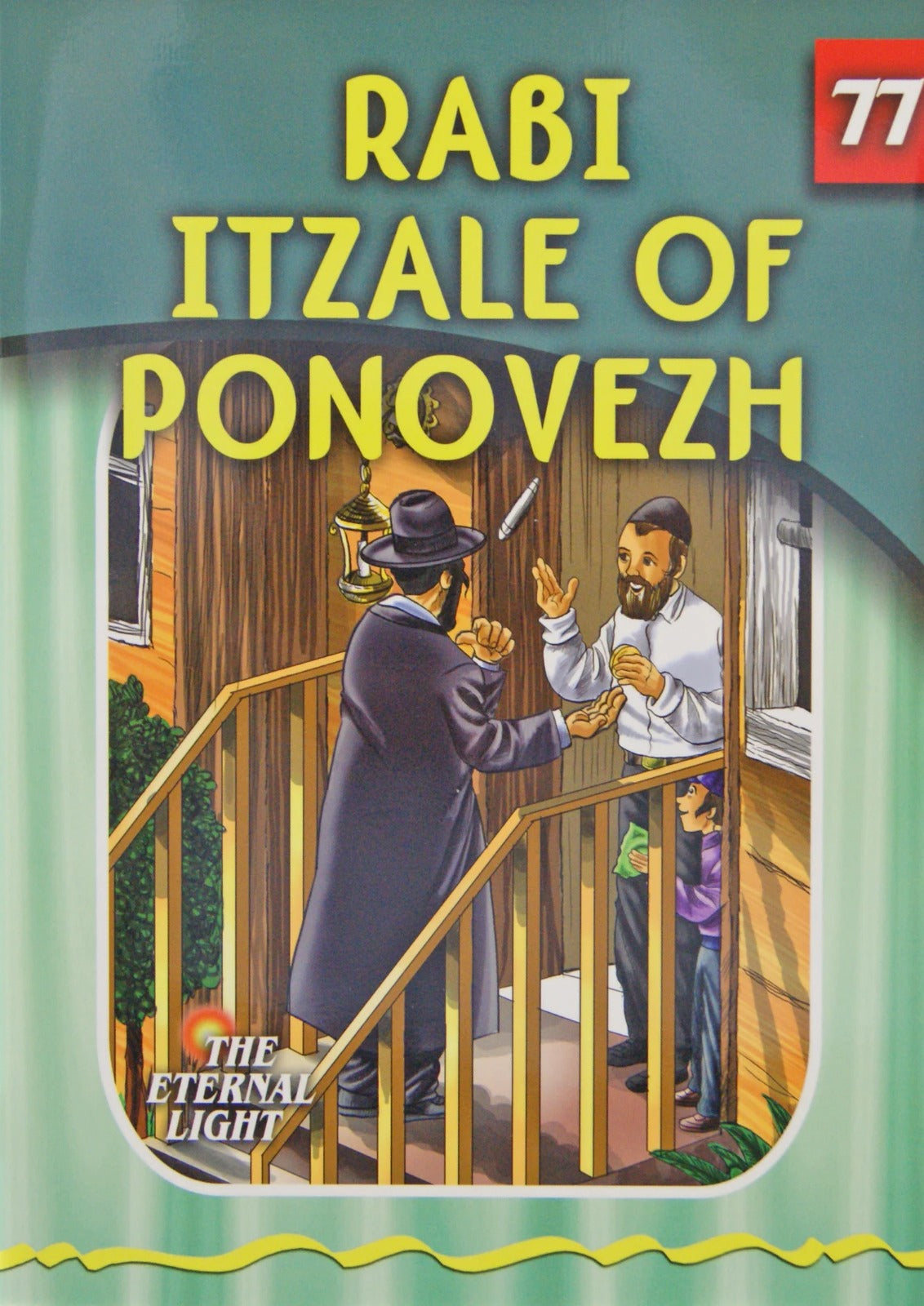 Eternal Light 77 - Rabi Itzale of Ponovezh
