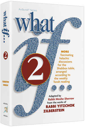 What If Volume 2 - More Fascinating Halachic discussions for Shabbos Table
