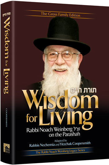 Wisdom for Living - Rabbi Noach Weinberg Zt"l on the Parashah