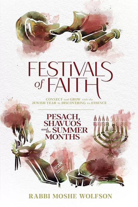 Festivals of Faith Pesach, Shavuos and Summer Months Hardcover