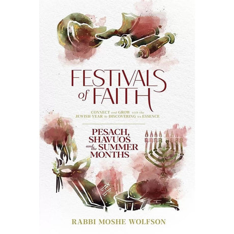Festivals of Faith Pesach, Shavuos and Summer Months Hardcover