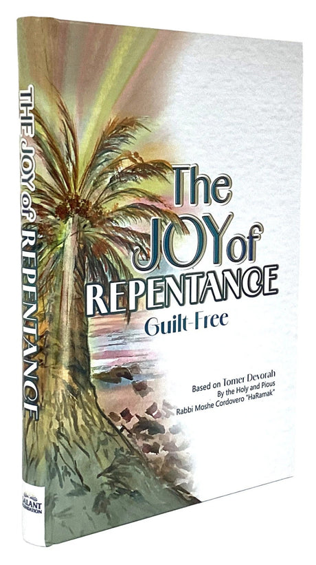 The Joy of Repentance: Guilt Free - Based on the Tomer Devorah