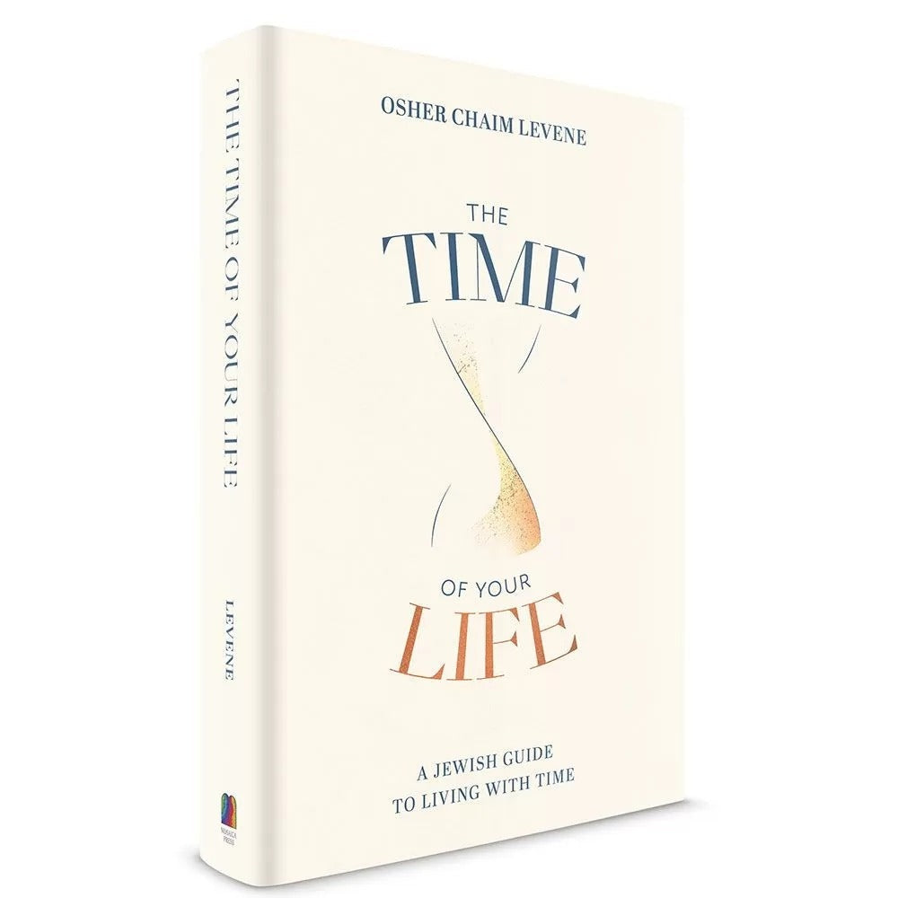 The Time of Your Life - A Jewish Guide to Living with Time